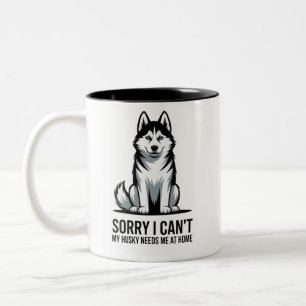 Sorry I Can’t My Husky Needs Me Two-Tone Coffee Mug