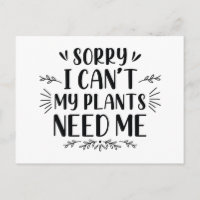 Sorry I Can’t My Plants Need Me