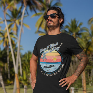 Sorry I Can't Adult Today I Am Scuba Diving T-Shirt