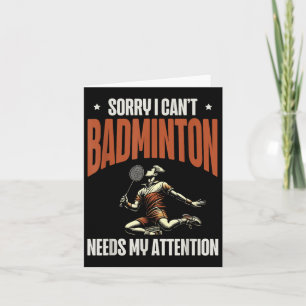 Sorry I Cant Badminton Needs My Attention Card