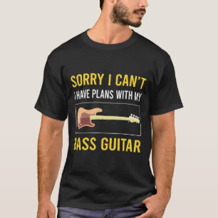 Sorry I Cant Bass Guitar Guitarist T-Shirt
