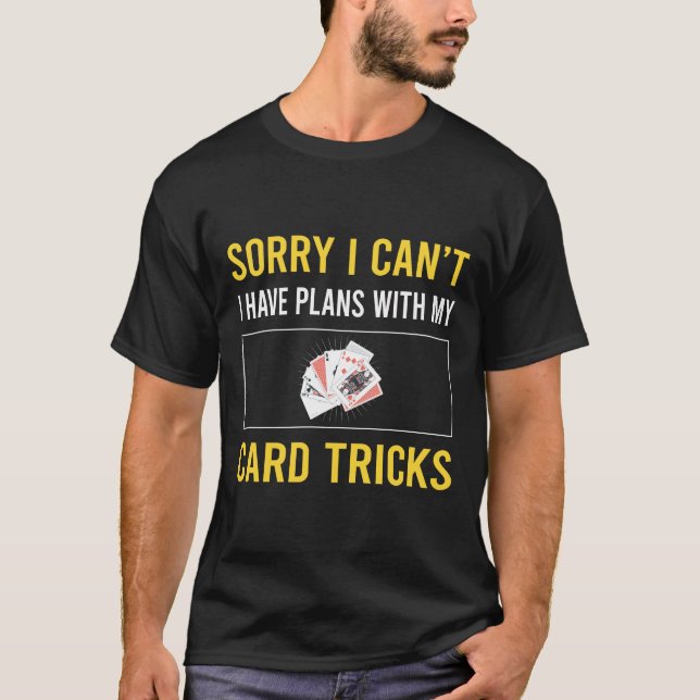Sorry I Cant Card Manipulation Trick Tricks T-Shirt (Front)