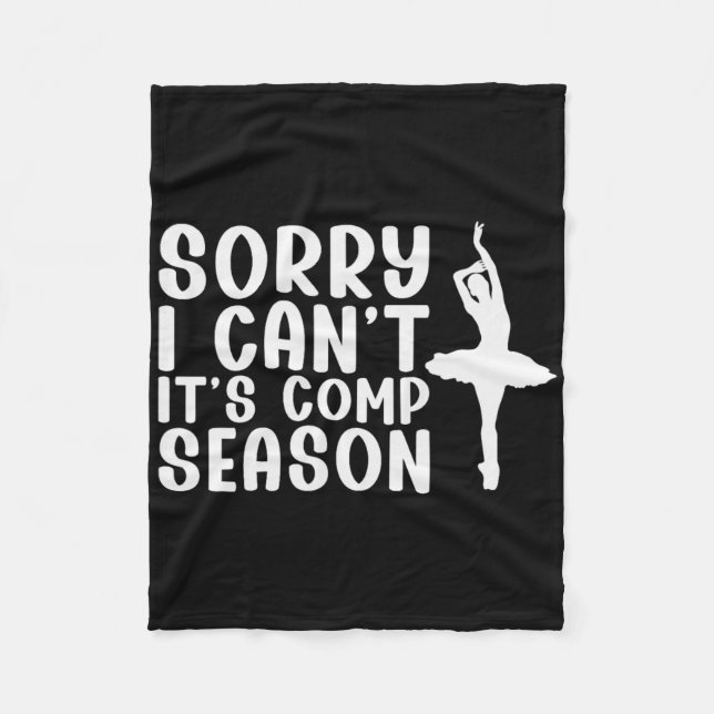 Sorry I Can't Comp Season Cheer Gilrs Comp Dance M Fleece Blanket (Front)