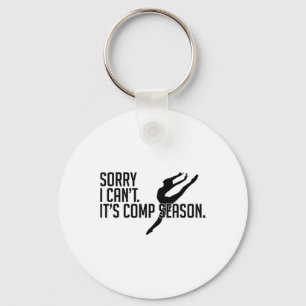 Sorry I Can't Comp Season Cheer Gilrs Comp Dance M Key Ring