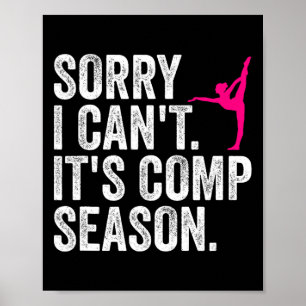 Sorry I Can't Comp Season Cheer Gilrs Comp Dance M Poster