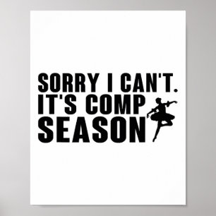Sorry I Can't Comp Season Cheer Gilrs Comp Dance M Poster