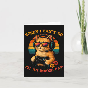 Sorry I Can't Go I'm An Indoor Cat  Card