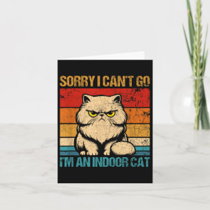 Sorry I Cant Go Im An Indoor Cat Card