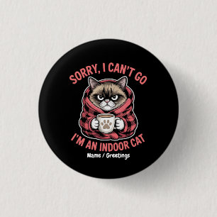 Sorry I Can't Go I'm an Indoor Cat Funny Cat Lover 3 Cm Round Badge