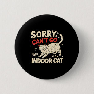 Sorry I Can't Go I'm An Indoor Cat Funny Introvert 6 Cm Round Badge