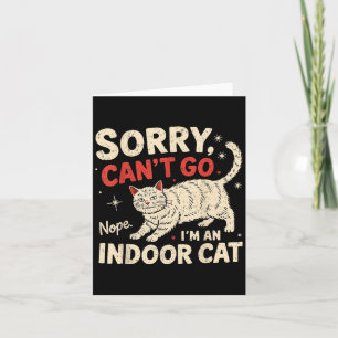 Sorry I Can't Go I'm An Indoor Cat Funny Introvert Card