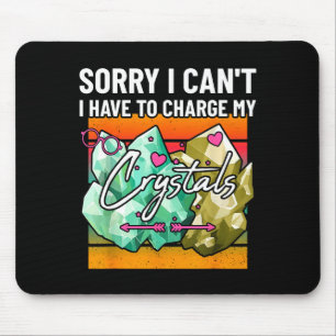 Sorry I Cant Have To Charge My Crystals Cute Earth Mouse Pad