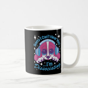 Sorry I Can't Hear You I'm Dissociating Funny Dog Coffee Mug