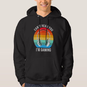 Sorry I Cant Hear You Im Gaming Cool Gamer Hoodie