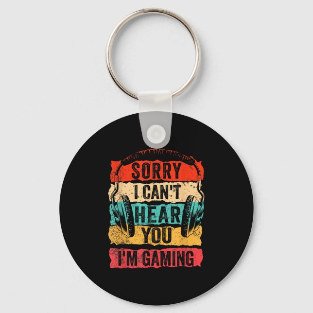 Sorry I Can't Hear You I'm Gaming Funny Gamer Men  Key Ring (Front)
