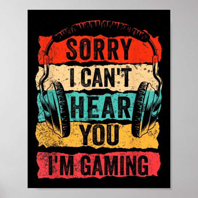 Sorry I Can't Hear You I'm Gaming Funny Gamer Men  Poster (Front)