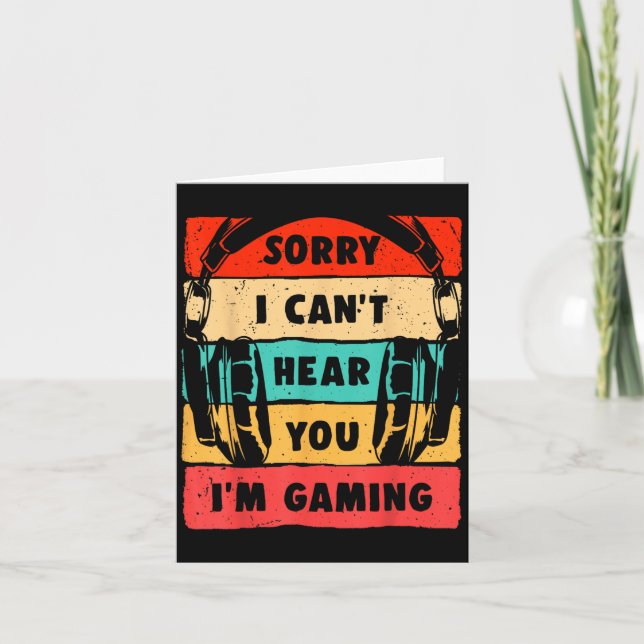 Sorry I Can't Hear You I'm Gaming Funny Gamer Shir Card (Front)