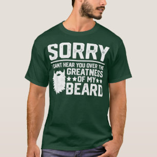 Sorry I Cant Hear You Over he Greatness Of My Bear T-Shirt
