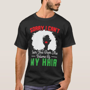 Sorry I Can't Hear You Over The Volume Of My Hair  T-Shirt