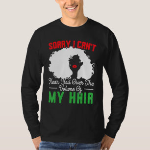 Sorry I Can't Hear You Over The Volume Of My Hair  T-Shirt