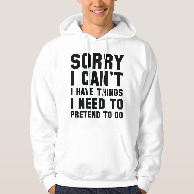 Sorry I Can't Hoodie (Front)