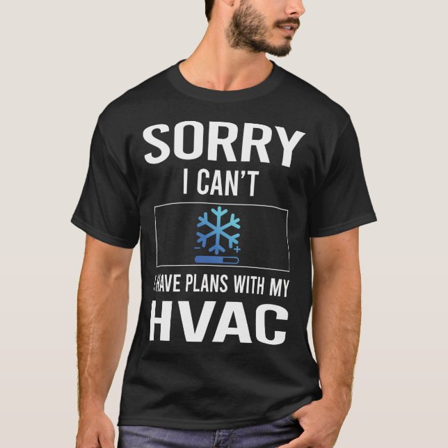 Sorry I Cant HVAC T-Shirt (Front)