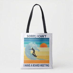 Sorry I Can't I Have a Board Meeting Funny Surfing Tote Bag