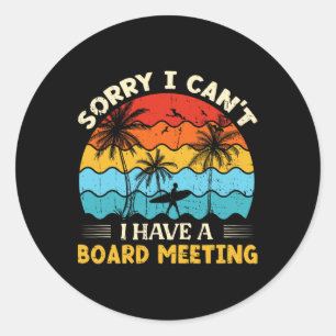 Sorry I Can't I Have A Board Meeting Surfing Graph Classic Round Sticker