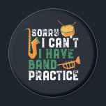 Sorry I Can't I Have Band Practice Funny Magnet<br><div class="desc">Funny marching band design for those playing saxophone, trumpet or drum in a band, orchestra or musical performance. Cool vintage retro band musician merchandise for band geek, band nerd or band camp. Perfect for marching band rehearsal and band practice for football game half-time show. Great gift for high school or...</div>