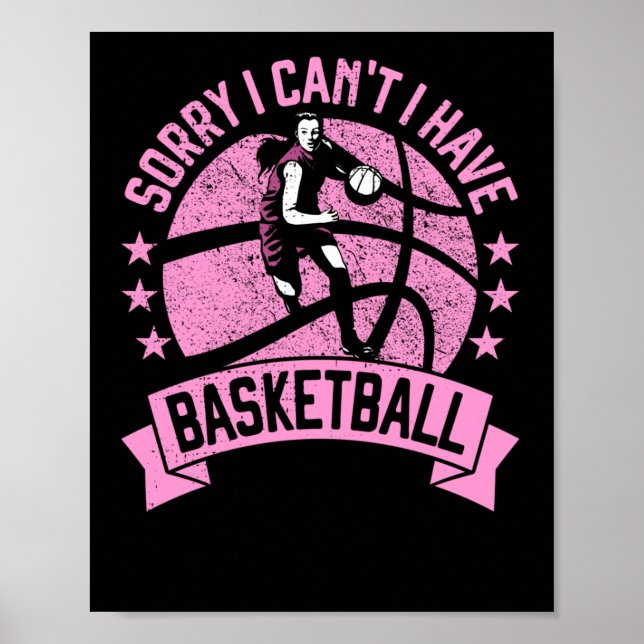 Sorry I Can't I Have Basketball Girls Bball Player Poster (Front)