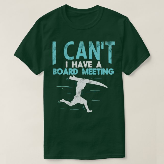 Sorry I Cant I Have Board Meeting Funny Surfers gi T-Shirt (Design Front)