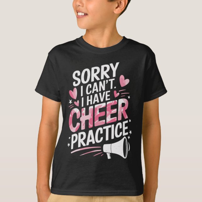 Sorry I Can't I Have Cheer Practice, Cheering Chee T-Shirt (Front)