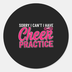 Sorry I Can't I Have Cheer Practice Cheerleader Ch Classic Round Sticker