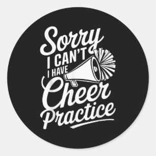Sorry I Can't I Have Cheer Practice Cheerleader Ch Classic Round Sticker