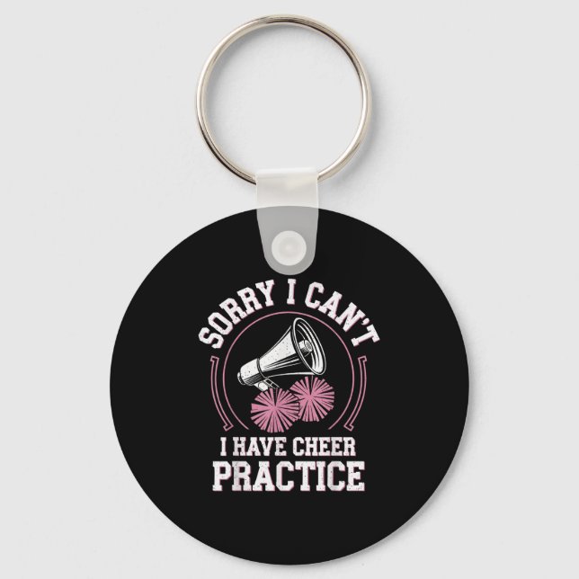 Sorry I Can't I Have Cheer Practice Cheerleader Ch Key Ring (Front)