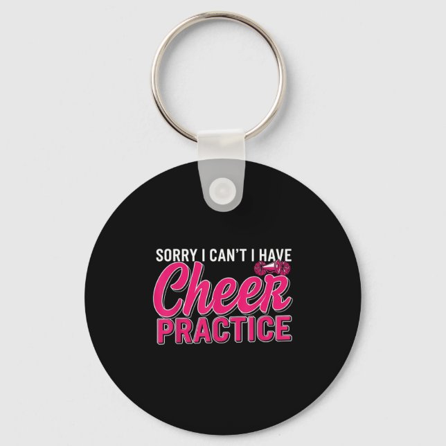 Sorry I Can't I Have Cheer Practice Cheerleader Ch Key Ring (Front)