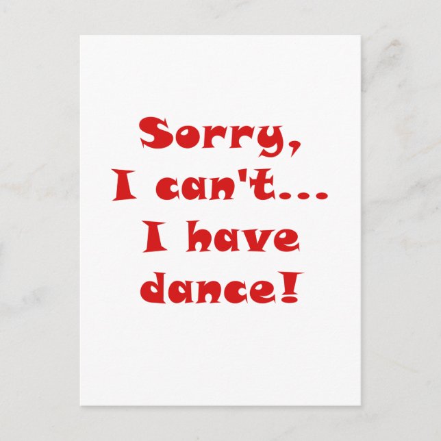 Sorry I Cant I Have Dance Postcard (Front)