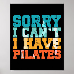 Sorry I Can't I Have Pilates Workout Exercise Pila Poster