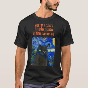 Sorry I Can't I Have Plans In The Backyard Sarcasm T-Shirt