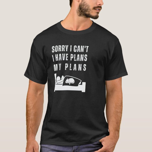 Sorry I Can't I Have Plans Sleepy Mood Lazy Men Wo T-Shirt (Front)