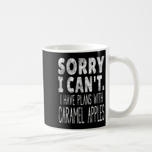 Sorry I Can't I Have Plans With Caramel S  Coffee Mug (Right)