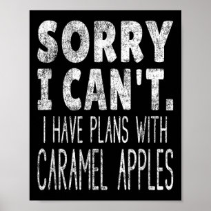 Sorry I Can't I Have Plans With Caramel S Poster