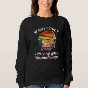 Sorry I Can't I Have Plans With My Bearded Dragon Sweatshirt