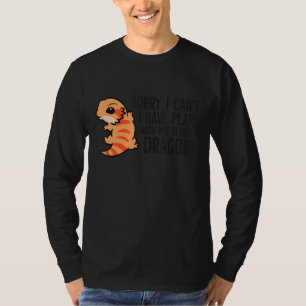 Sorry I Can't I Have Plans With My Bearded Dragons T-Shirt
