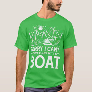 Sorry I Cant I Have Plans with my Boat1 T-Shirt