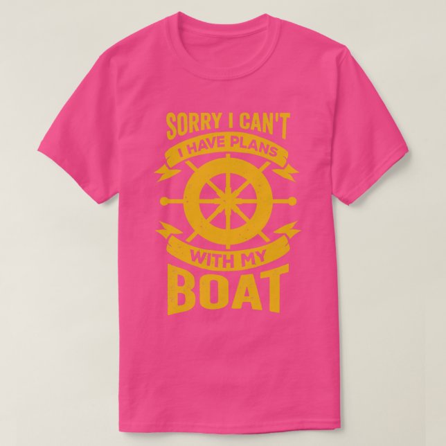 Sorry I Cant I Have Plans With My Boat  T-Shirt (Design Front)