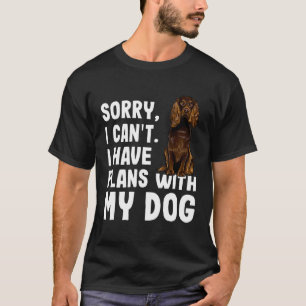 Sorry I Cant I Have Plans With My Boykin Spaniel D T-Shirt