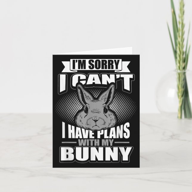 Sorry I Can't I Have Plans With My Bunny Rabbit  Card (Front)