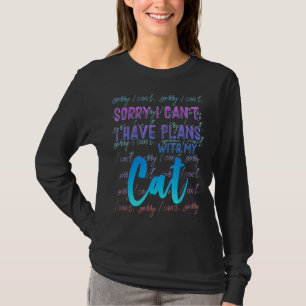 Sorry I Can't I Have Plans With My Cat 1 T-Shirt