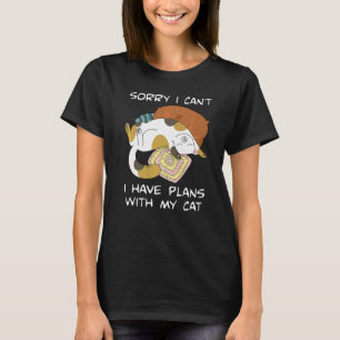 Sorry I Can't I Have Plans With My Cat Cat T-Shirt